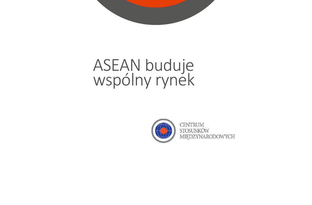 „ASEAN buduje wspólny rynek” – analiza CSM