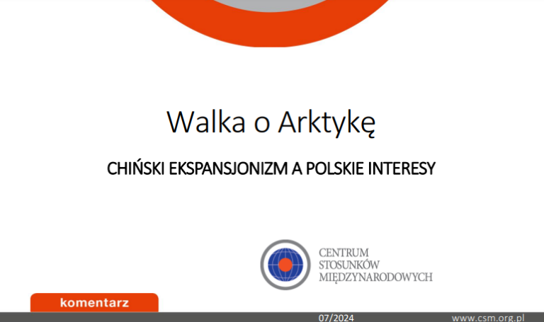 Komentarz CSM: „Walka o Arktykę. Chiński ekspansjonizm a polskie interesy”
