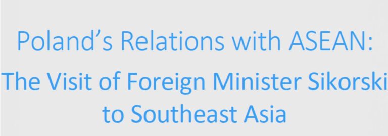 Poland’s Relations with ASEAN: The Visit of Foreign Minister Sikorski to Southeast Asia