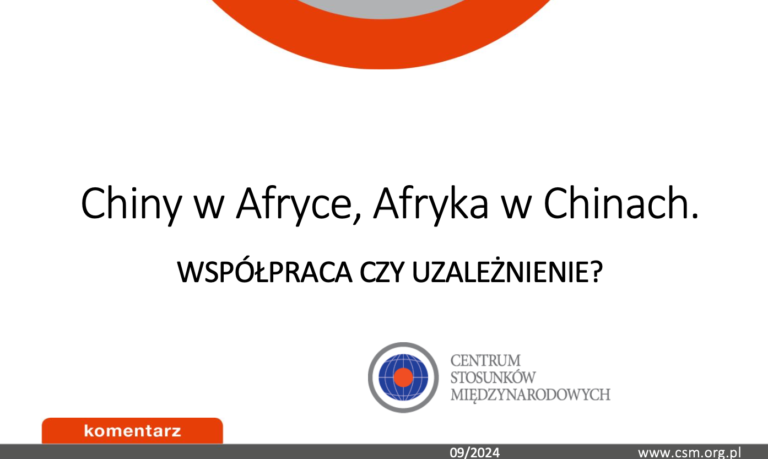 Komentarz CSM: „Chiny w Afryce, Afryka w Chinach. Współpraca czy uzależnienie?”