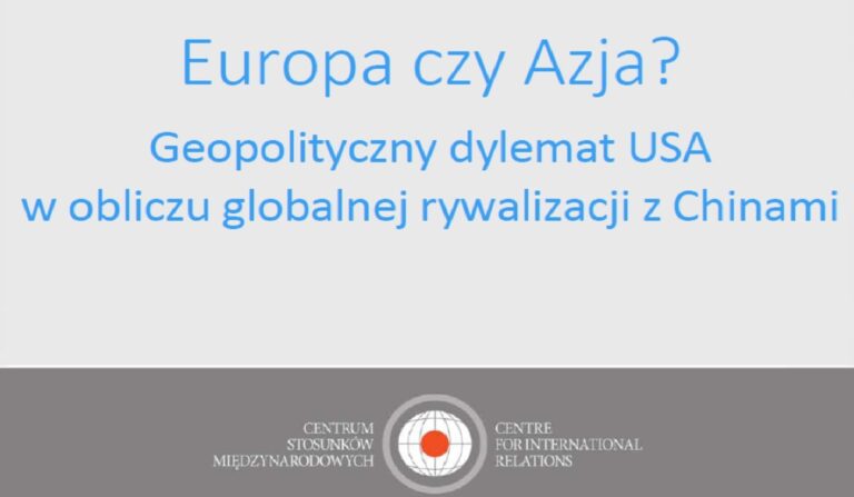 Analiza CSM „Europa czy Azja? Geopolityczny dylemat USA w obliczu globalnej rywalizacji z Chinami”