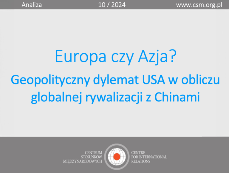 Analiza CSM „Europa czy Azja? Geopolityczny dylemat USA w obliczu globalnej rywalizacji z Chinami”