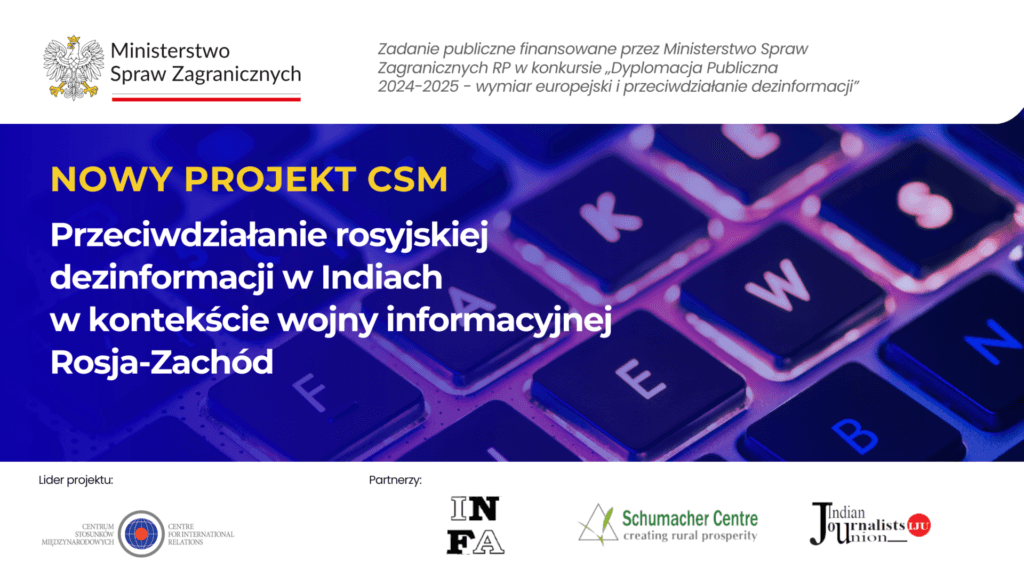 Nowy projekt CSM „Przeciwdziałanie rosyjskiej dezinformacji w Indiach w kontekście wojny informacyjnej Rosja-Zachód” realizowany w ramach grantu MSZ „Dyplomacja Publiczna 2024-2025”