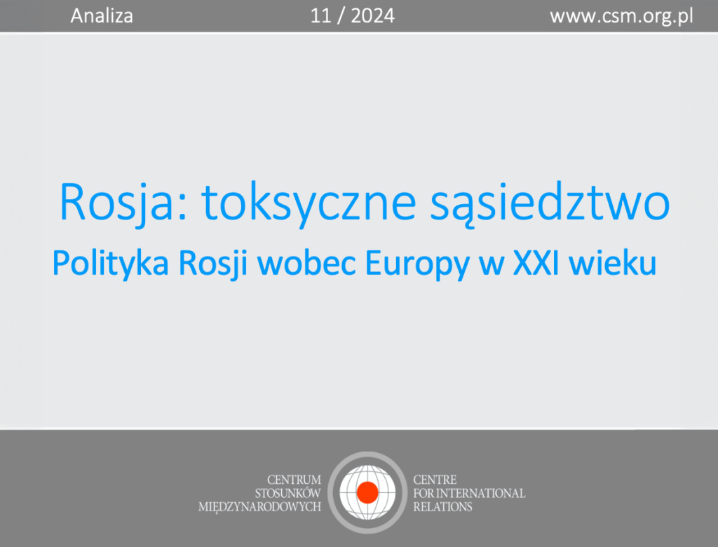 Analiza CSM: „Rosja: toksyczne sąsiedztwo, polityka Rosji wobec Europy w XXI wieku”