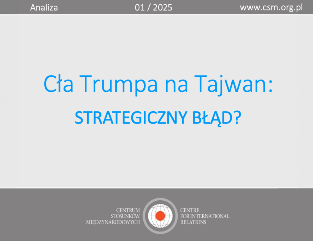 Analiza CSM: „Cła Trumpa na Tajwan: Strategiczny błąd?”