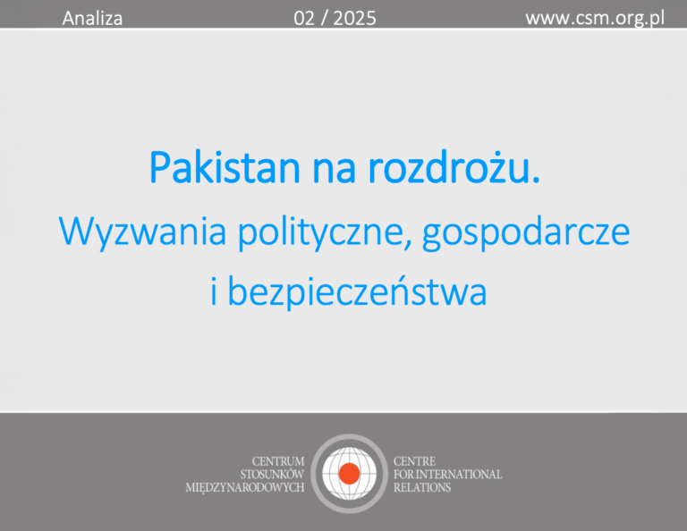 Analiza CSM: „Pakistan na rozdrożu. Wyzwania polityczne, gospodarcze i bezpieczeństwa”