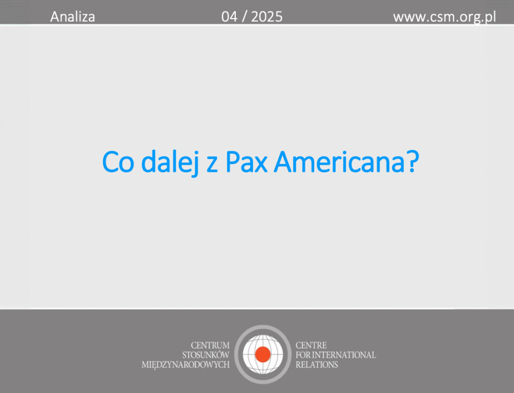 Analiza CSM: „Co dalej z Pax Americana?”