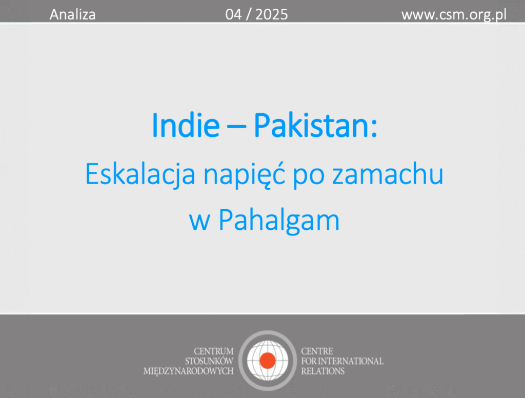 Analiza CSM: „Indie – Pakistan: Eskalacja napięć po zamachu w Pahalgam”