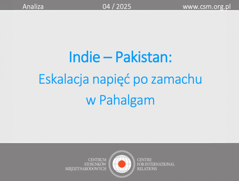 Analiza CSM: „Indie – Pakistan: Eskalacja napięć po zamachu w Pahalgam”
