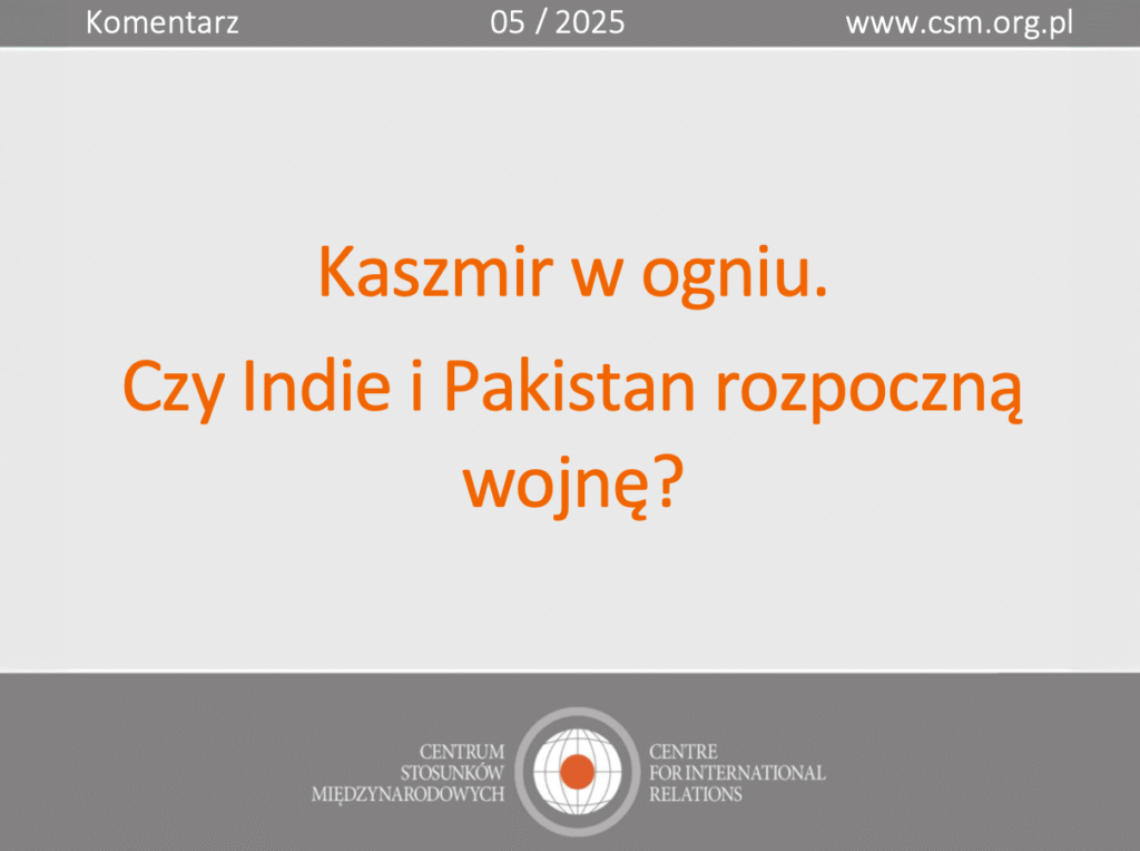 Komentarz CSM: „Kaszmir w ogniu. Czy Indie i Pakistan rozpoczną wojnę?”