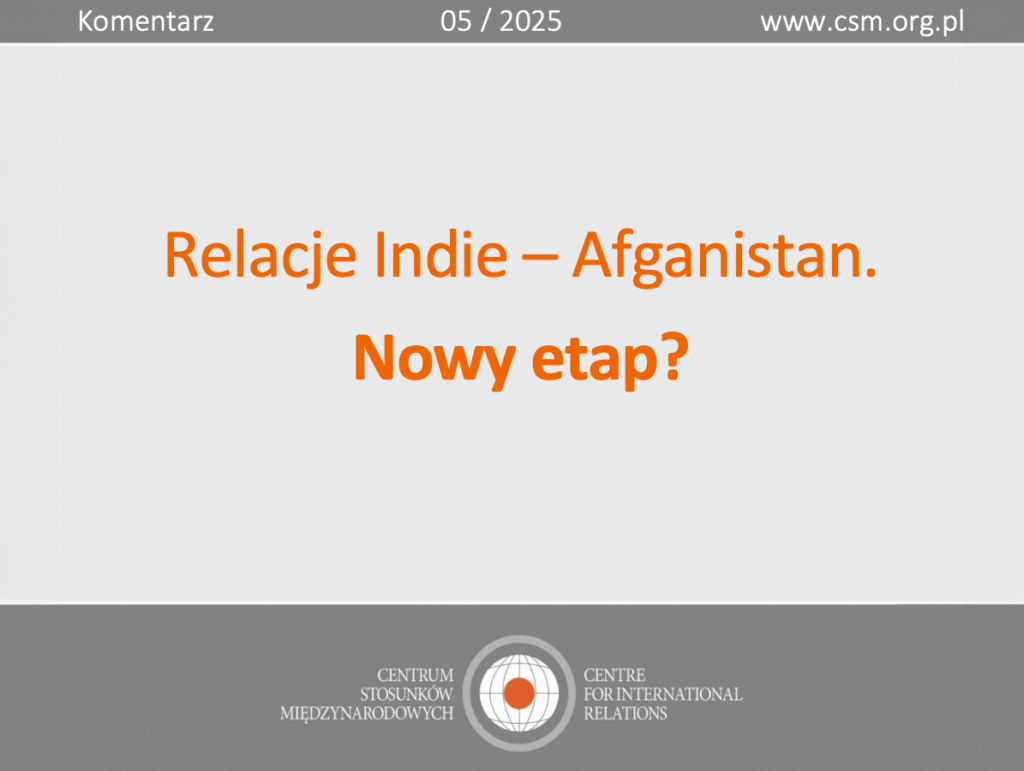 Komentarz CSM: „Relacje Indie – Afganistan. Nowy etap?”