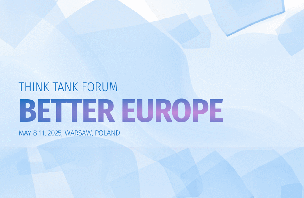 THINK TANK FORUM – Better Europe. 8-11 maja w Warszawie i Toruniu.