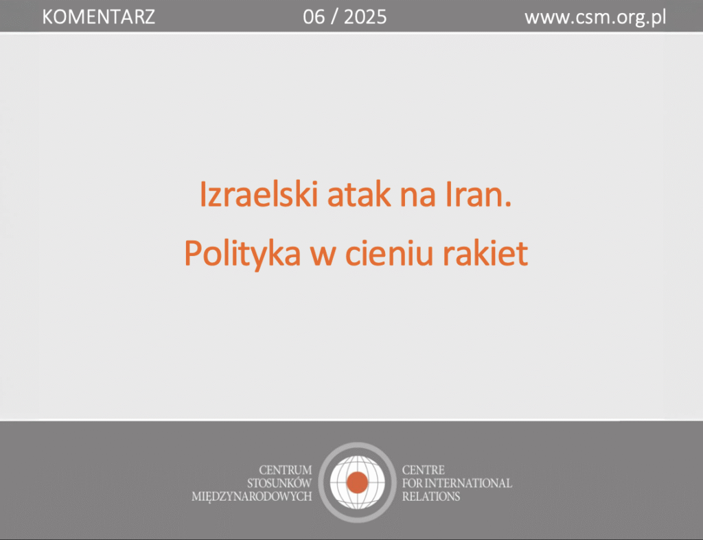 Komentarz CSM: „Izraelski atak na Iran. Polityka w cieniu rakiet”