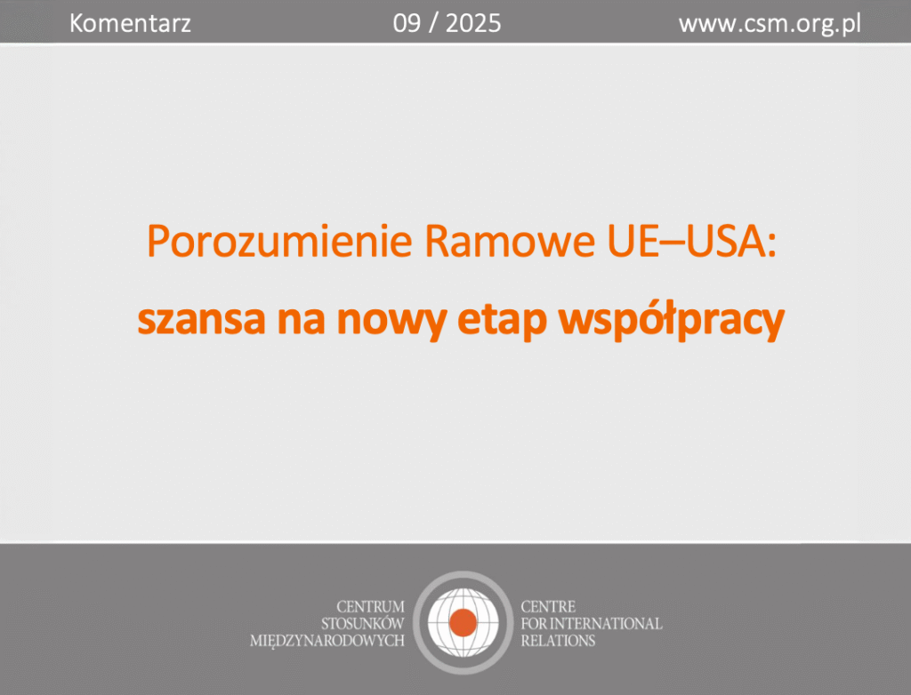 Komentarz CSM: „Porozumienie Ramowe UE–USA: szansa na nowy etap współpracy”