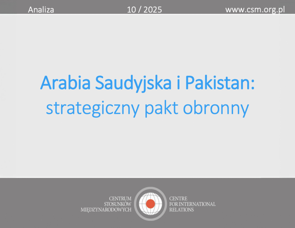 Analiza CSM: „Arabia Saudyjska i Pakistan: strategiczny pakt obronny”