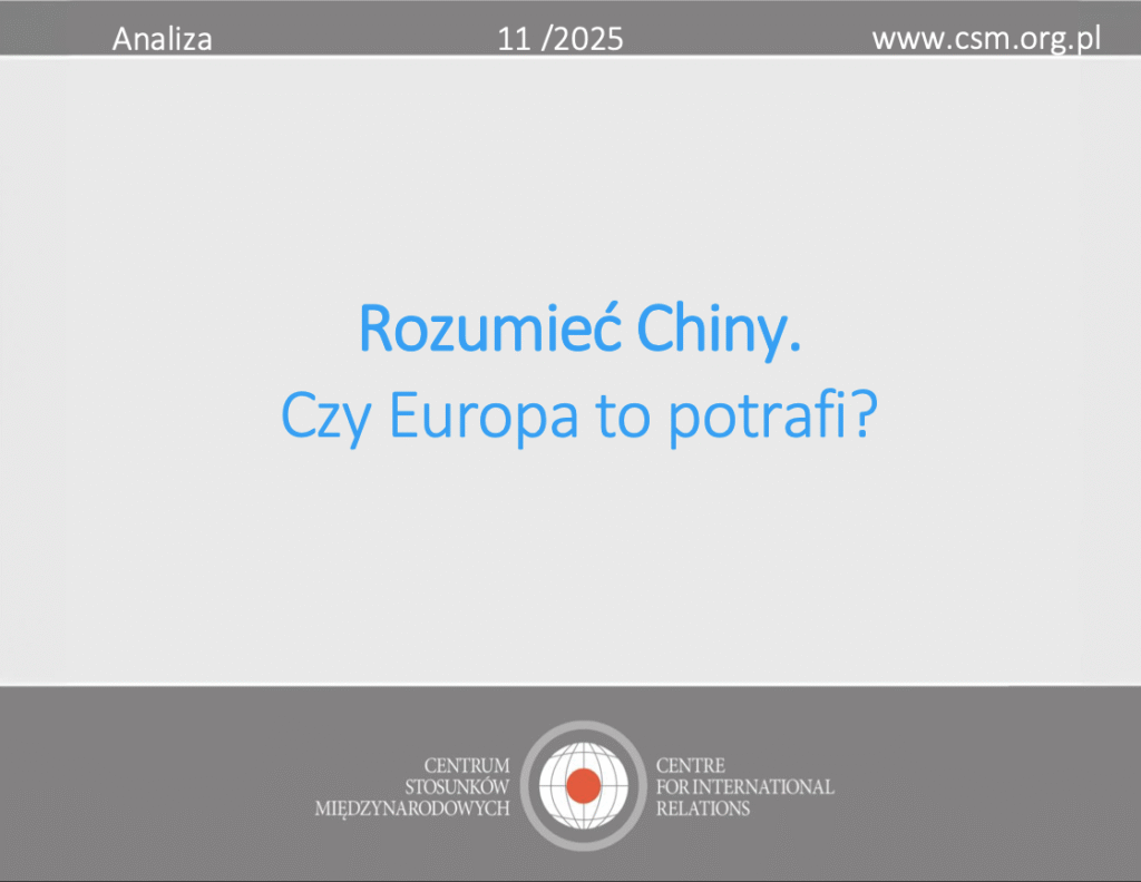 Analiza CSM: „Rozumieć Chiny. Czy Europa to potrafi?”