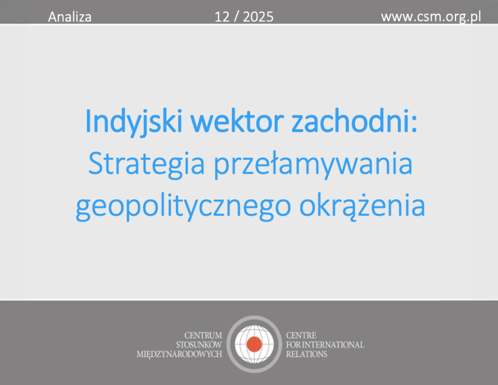 Analiza CSM: „Indyjski wektor zachodni: Strategia przełamywania geopolitycznego okrążenia”