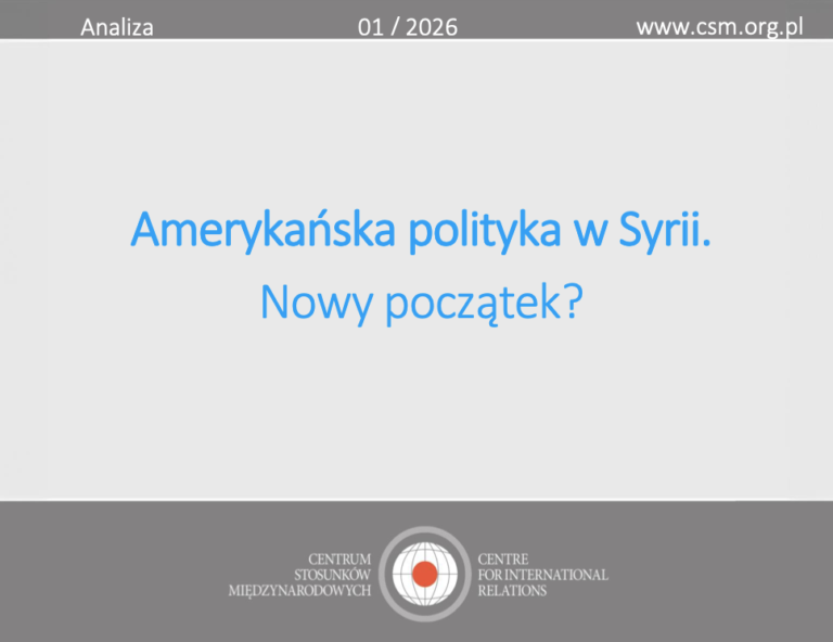 Analiza CSM: „Amerykańska polityka w Syrii. Nowy początek?”