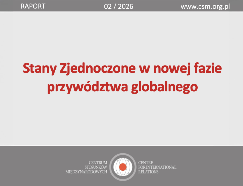Raport CSM: „Stany Zjednoczone w nowej fazie przywództwa globalnego”