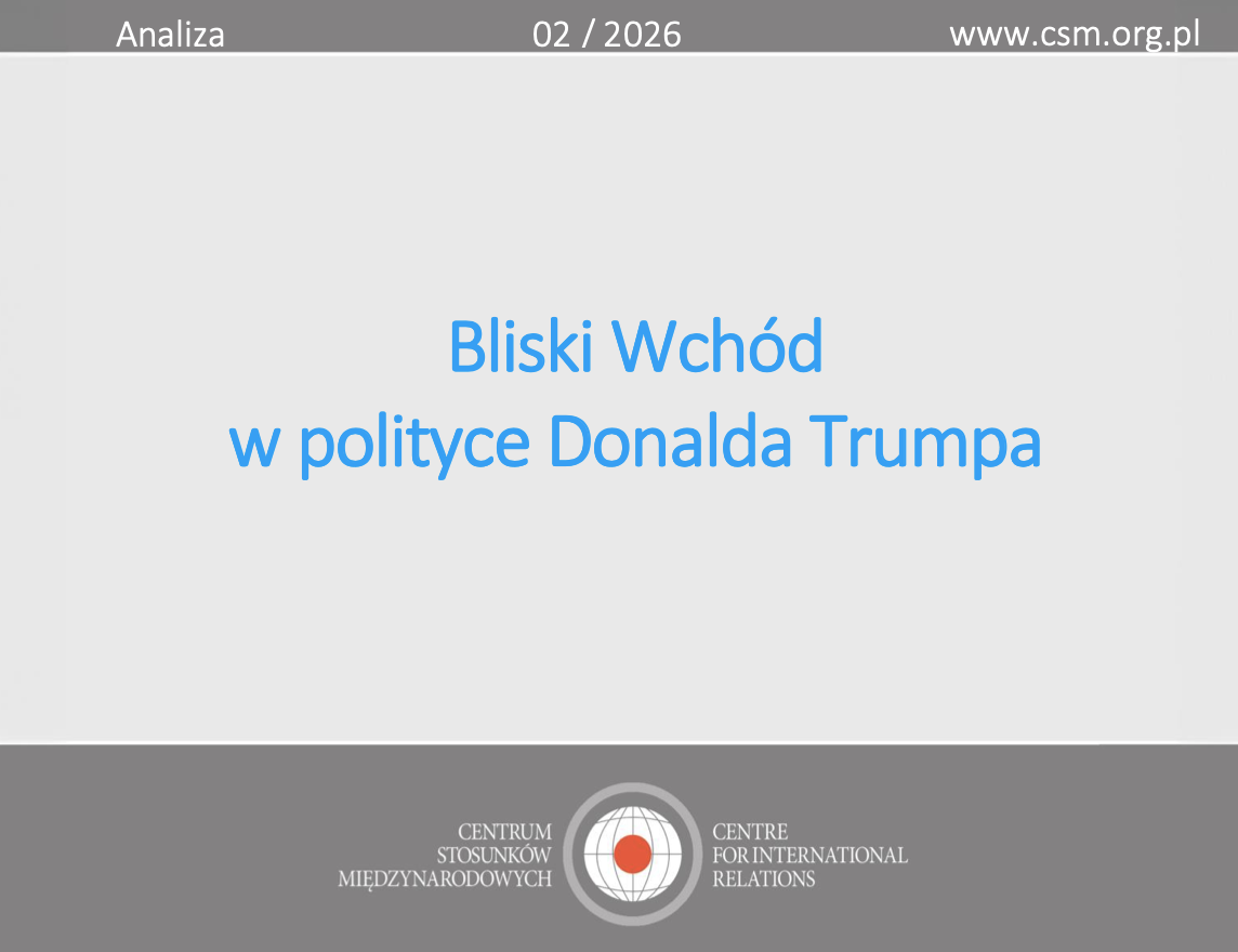 Analiza CSM: „Bliski Wchód w polityce Donalda Trumpa”